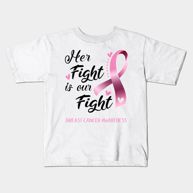 Her Fight is our Fight Breast Cancer Awareness Support Breast Cancer Warrior Gifts Kids T-Shirt by ThePassion99